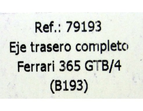 EJE TRASERO COMPLETO FERRARI 365 GTB/4 B193 REF.79193 FLY