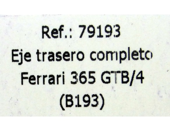 EJE TRASERO COMPLETO FERRARI 365 GTB/4 B193 REF.79193 FLY