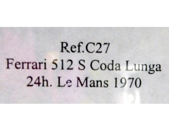 FERRARI 512 S CODA LUNGA 24 H. DE LE MANS 1970 REF. C 27 FLY