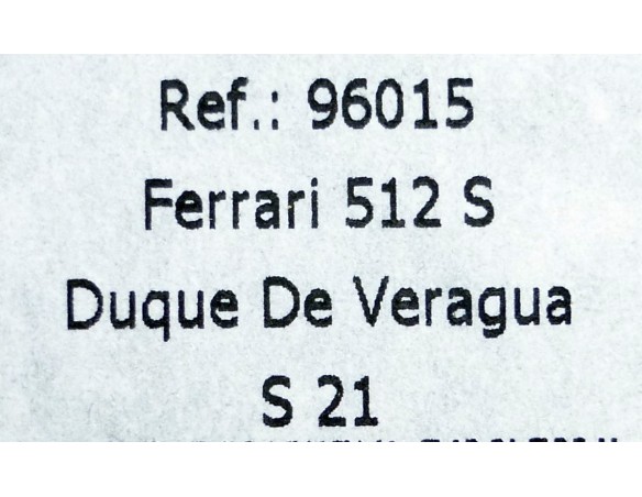 FERRARI 512 S DUQUE DE VERAGUA S21 REF.96015 FLY