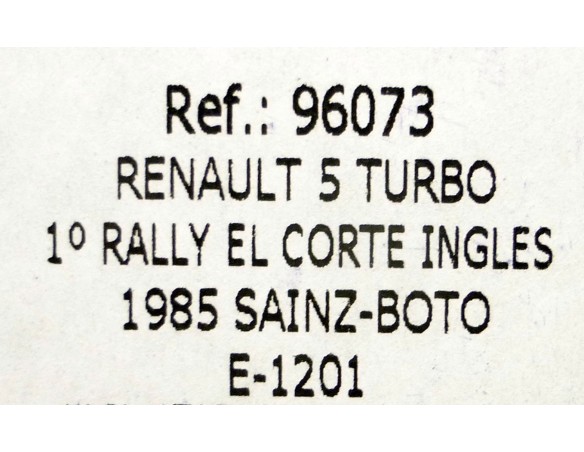 RENAULT 5 TURBO 1ºRALLY EL CORTE INGLES 1985 E1201 REF.96073 FLY