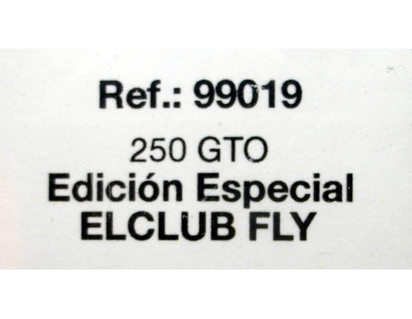 FERRARI 250 GTO ED.ESPECIAL EL CLUB FLYCARMODEL 2007 REF.99019 FLY