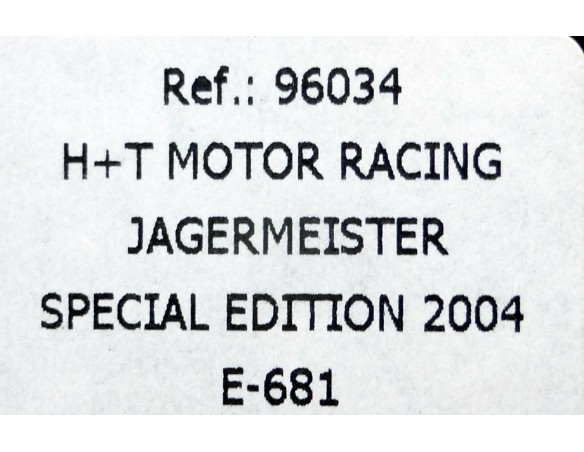 H+T MOTOR RACING JAGERMEISTER SP.EDITION 2004 E681 REF.96034 FLY