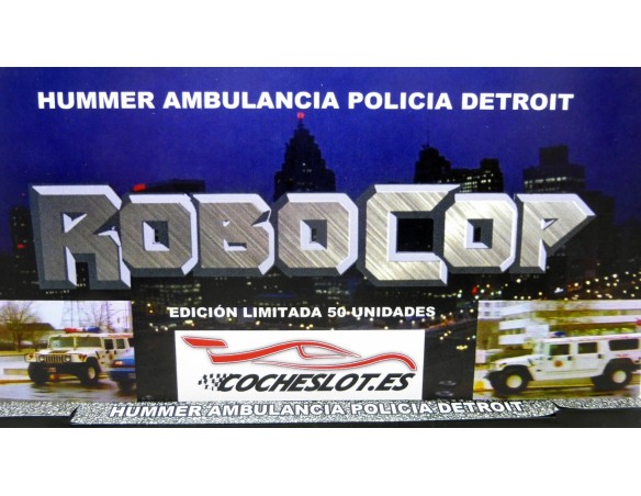 HUMMER AMBULANCIA POLICIA “ROBOCOP” ED.LTD 50u. COCHESLOT.ES