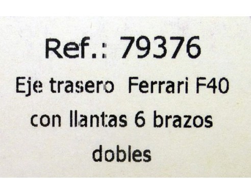 EJE TRASERO FERRARI F40 CON LLANTAS DE 6 BRAZOS DOBLES REF.79376 FLY