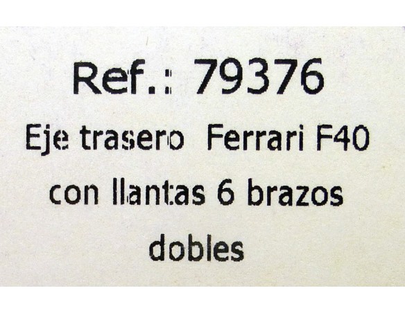 EJE TRASERO FERRARI F40 CON LLANTAS DE 6 BRAZOS DOBLES REF.79376 FLY