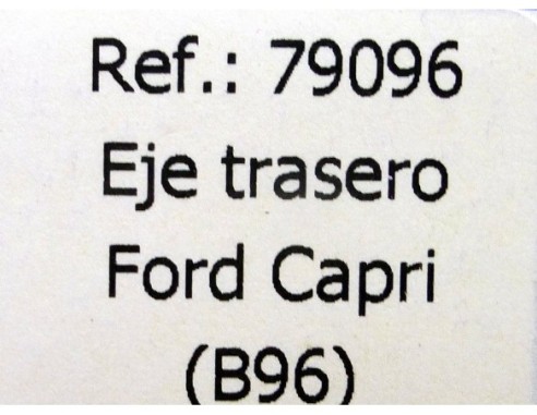 EJE TRASERO FORD CAPRI B96 REF.79096 FLY