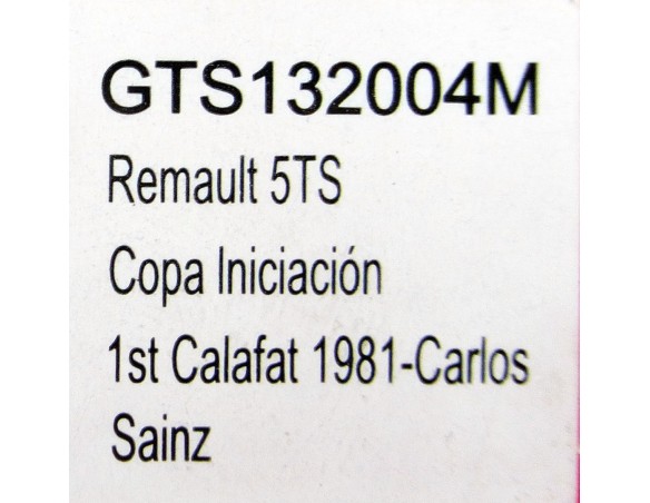 RENAULT 5TS COPA INICIACION 1ST CALAFAT 1981 CARLOS SAINZ REF.GTS132004M LE MANS MINIATURES
