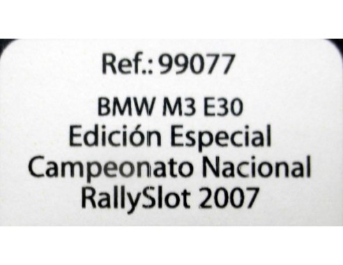 BMW M3 E30 ED.ESPECIAL CAMPEONATO NACIONAL RALLY SLOT 2007 REF.99077 FLY
