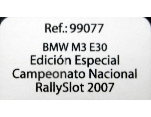 BMW M3 E30 ED.ESPECIAL CAMPEONATO NACIONAL RALLY SLOT 2007 REF.99077 FLY