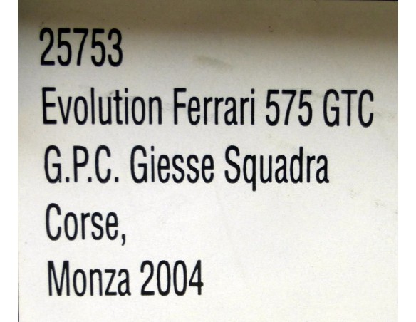 EVOLUTION FERRARI 575 GTC G.P.C GIESSE SQUADRA CORSE MONZA 2004 REF.25753 CARRERA