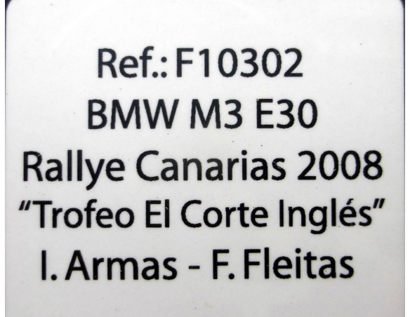 BMW M3 E30 RALLYE CANARIAS 2008 TROFEO EL CORTE INGLES REF.F10302 FLYSLOT