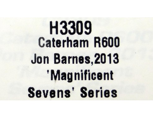 CATERHAM R600 JON BARNES 2013 MAGNIFICENT SEVENS SERIES REF.H3309 SUPERSLOT
