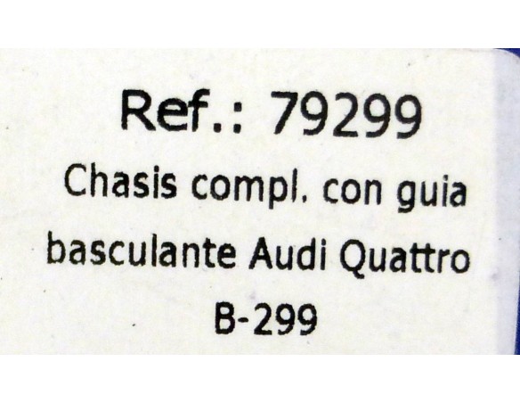 CHASIS COMPLETO CON GUIA BASCULANTE.AUDI QUATTRO.REF.B-299 FLY