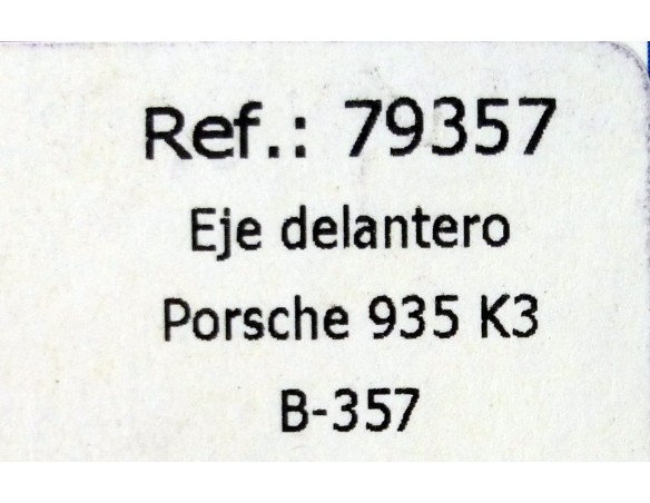 EJE DELANTERO PORSCHE 935 K3 B357 REF.79357 FLY