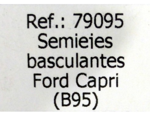 SEMIEJES BASCULANTES FORD CAPRI B95 REF.79095 FLY