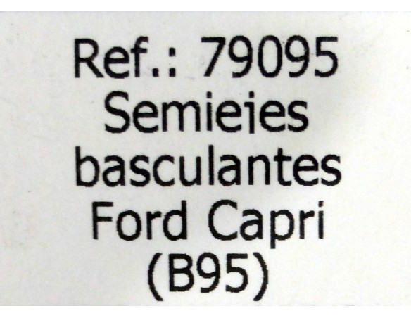SEMIEJES BASCULANTES FORD CAPRI B95 REF.79095 FLY